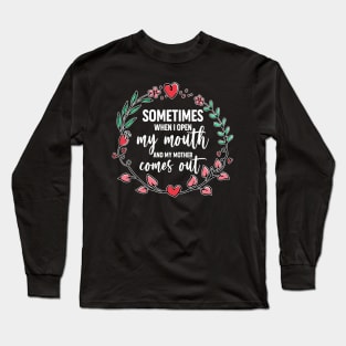 Sometimes When I Open My Mouth My Mother Comes Out Funny Mother's Day Gift For Women Mom Mama Long Sleeve T-Shirt